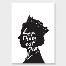 Load image into Gallery viewer, Black silhouette illustration of a Queen Elizabeth II in profile wearing a crown and pearl necklace. Inside the silhouette, white brushstroke text reads "Let them eat Pav." Laid out on white paper framed in a black frame leaning on white paper against a white wall.