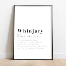 Load image into Gallery viewer, A black and white illustrated print of the word 'Whinjury' in a big font with smaller writing below, centered on a white background. The print is displayed in a black frame, positioned against a white wall on a wooden floor.