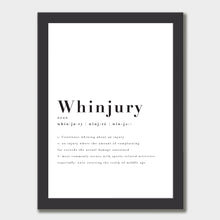 Load image into Gallery viewer, A black and white illustrated print of the word 'Whinjury' in a big font with smaller writing below, centered on a white background, laid out on white paper within a black frame against a white wall.