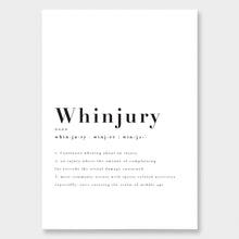 Load image into Gallery viewer, A black and white illustrated print of the word 'Whinjury' in a big font with smaller writing below, centered on a white background, laid out on white paper against a white wall.