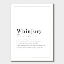 Load image into Gallery viewer, A black and white illustrated print of the word 'Whinjury' in a big font with smaller writing below, centered on a white background, laid out on white paper within a white frame against a white wall.